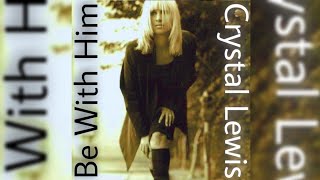 Crystal Lewis - Be With Him (Single)