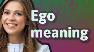 Ego | meaning of Ego