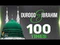 Durood e Ibrahim 💚 | 100 Times | Zikr ᴴᴰ | SOLVE ANY PROBLEM | Best Durood Sharif