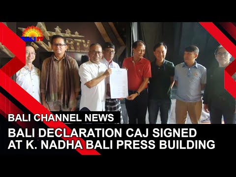 BALI DECLARATION CAJ SIGNED AT K. NADHA BALI PRESS BUILDING | BALI CHANNEL NEWS
