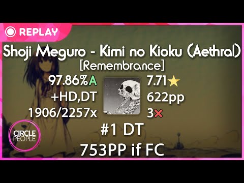 osu! | RyuK | Shoji Meguro - Kimi no Kioku (Aethral) [Remembrance] +HD,DT 97.86% 3❌ 622pp | #1 DT