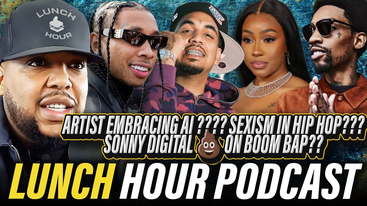 The Lunch Hour: Artist Embracing AI ???? Sexism In Hip Hop??? Sonny Digital 💩 on boom bap??