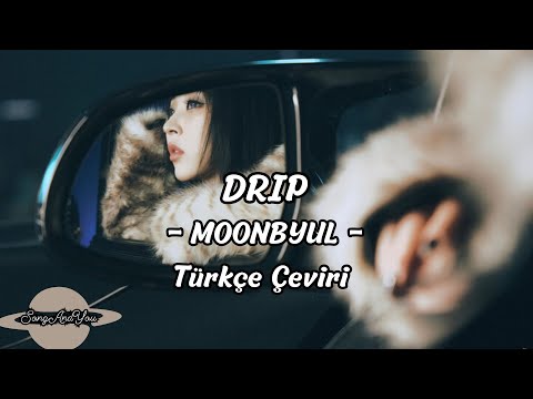 MOONBYUL 'DRIP' // Türkçe Çeviri + English  Translation