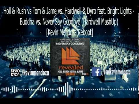 Holl & Rush vs Tom & Jame vs. Hardwell & Dyro - Buddha vs. Never Say Goodbye (Hardwell MashUp)