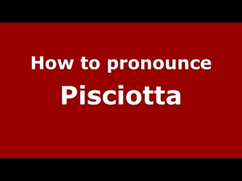 How to pronounce Pisciotta (Italian/Italy) - PronounceNames.com