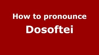 How to pronounce Dosoftei