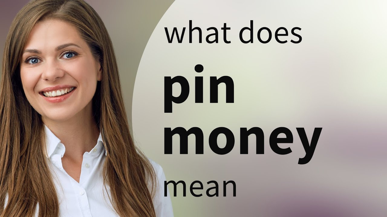 Pin money | what is PIN MONEY meaning