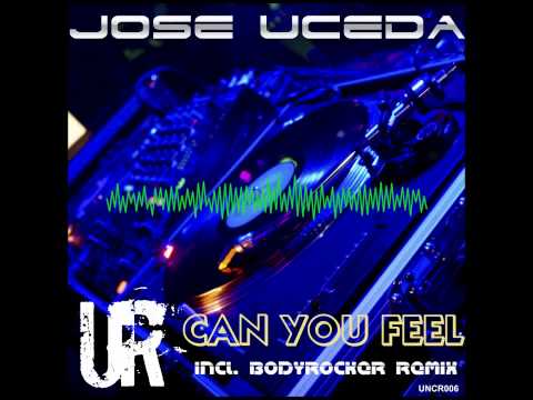 JOSE UCEDA - Can you feel (Bodyrocker Remix)