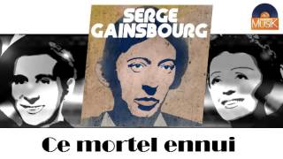 Serge Gainsbourg - Ce mortel ennui (HD) Officiel Seniors Musik
