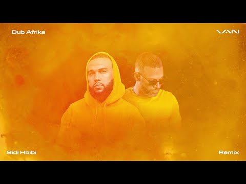 VAN - Sidi Hbibi (feat. Dub Afrika) [Official Remix] [Visualizer]