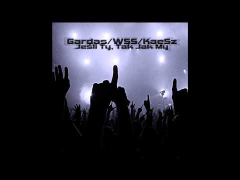 Gardas/WSS/Szafski - Jeśli Ty, Tak Jak My