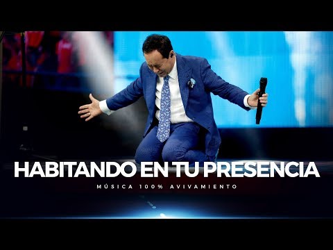 Habitando en Tu Presencia - Avivamiento | Música y adoración cristiana 🎶🔥