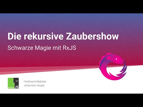 Rekursive Zaubershow: Schwarze Magie mit RxJS | Ferdinand Malcher & Johannes Hoppe | enterJS 2020