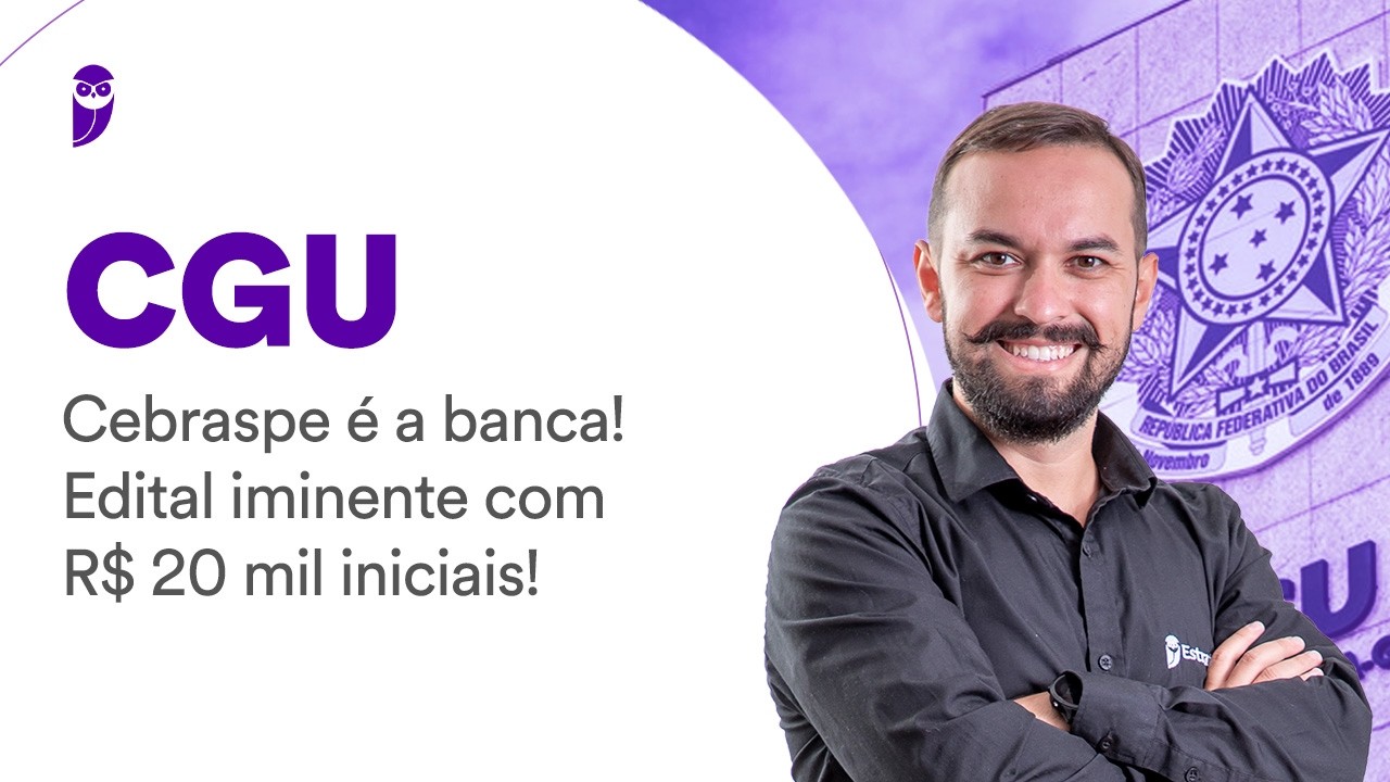 Concurso CGU: Cebraspe é a banca! Edital iminente com R$ 20 mil iniciais
