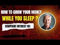 How To Grow Your Money While You Sleep Compound Interest 101