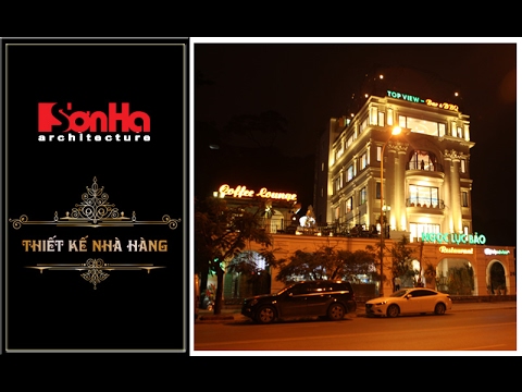Thiết kế nhà hàng kiến trúc cổ điển Pháp sang trọng tại Quảng Ninh