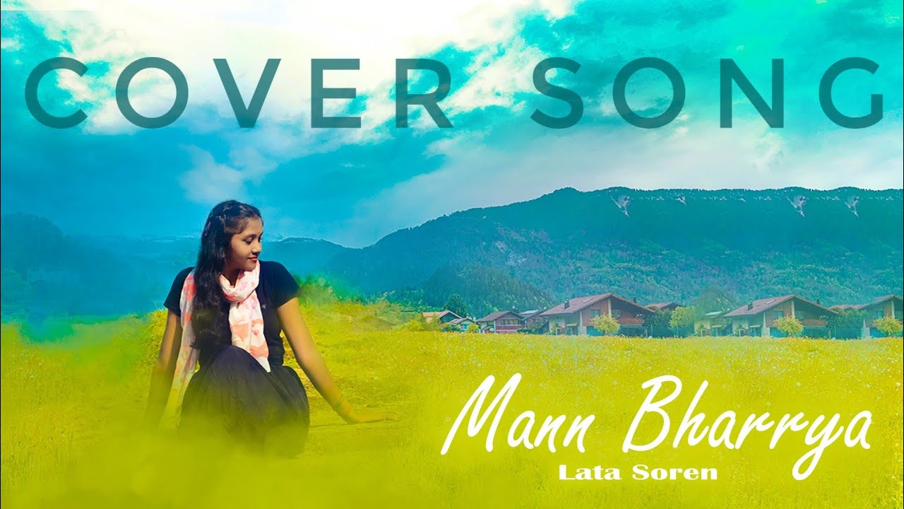 Mann bharrya (cover song) Lata soren || female version || BPraak || jaani || 2022