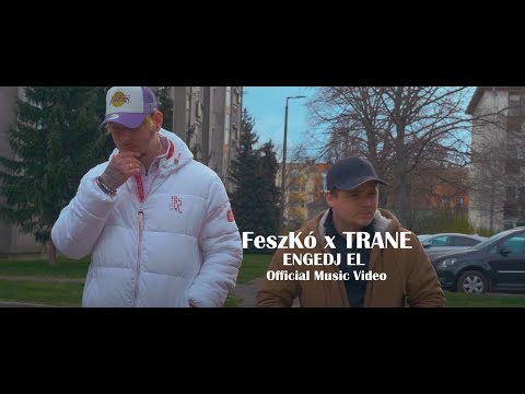 FeszKó x TRANE - ENGEDJ EL |OFFICIAL MUSIC VIDEO|