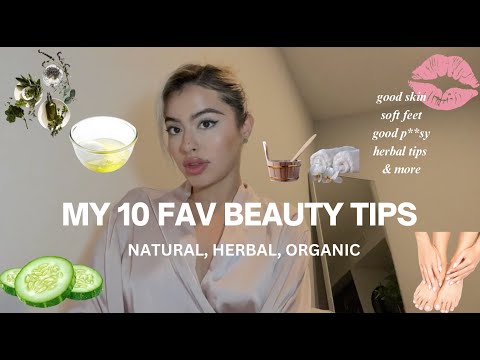 MY 10 BEAUTY TIPS: soft skin, good p**sy, herbs & MORE