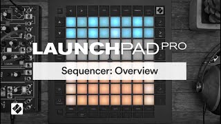 Video thumbnail for Launchpad Pro [MK3] - Sequencer: Overview // Novation by Novation