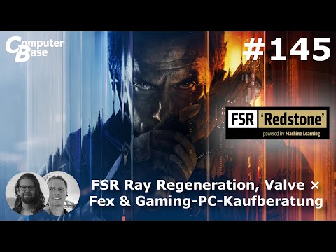 #145 FSR Ray Regeneration, Valve × Fex & Gaming-PC-Beratung in a Nutshell