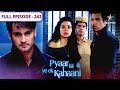 Pyaar Kii Ye Ek Kahaani Jeh Bana Werewolf FULL EPISODE 243
