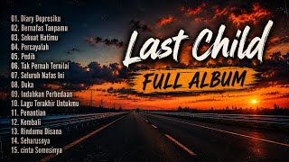 Download lagu  Last Child Full Album Terbaik 2026 | Bernafas Tanpamu, Duka, Pedih, Diary Depresiku mp3