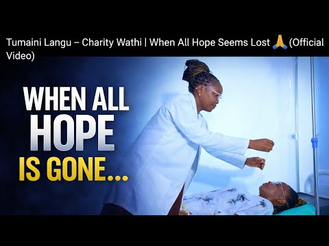 Tumaini Langu – Charity Wathi | When All Hope Seems Lost 🙏 (Official Video)