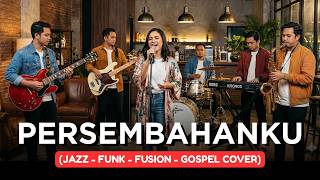 Download lagu PERSEMBAHANKU | JAZZ-FUNK-FUSION-GOSPEL COVER mp3