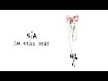 Sia - I'm Still Here (Out Now) Sia - I'm Still Here (Out Now)