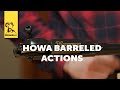 Product Spotlight: Howa Barreled Actions