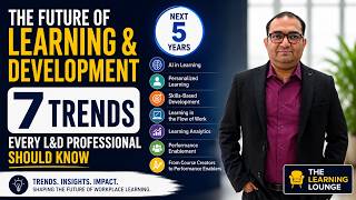 The Future of Learning & Development: 7 Trends Every L&D Professional Should Know