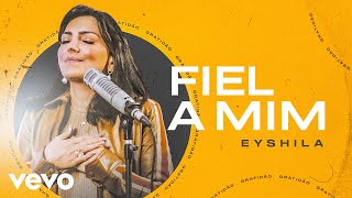 Eyshila - Fiel A Mim (Clipe Oficial)