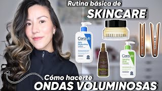Rutina basica de skincare✨ + Como hacerte ondas con volumen 💆🏻‍♀️