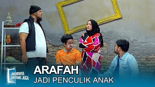 Download lagu Arafah Shock! Tiba-Tiba Jadi Penculik Anak?! - Akhirnya Datang Juga mp3