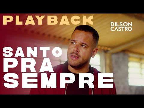 PLAYBACK | Dilson Castro | Santo pra Sempre [Clipe Oficial]