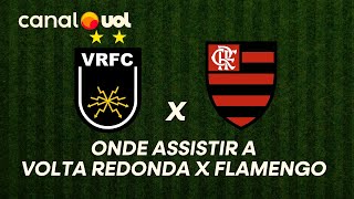 VOLTA REDONDA X FLAMENGO: ONDE ASSISTIR À TRANSMISSÃO AO VIVO DO JOGO E HORÁRIO PELO CARIOCA