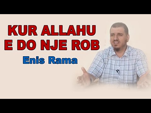 Kur Allahu e do nje Rob - Enis Rama