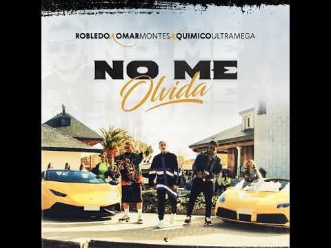 No Me Olvida Omar Montes Químico Ultra Mega, Robeldo