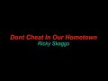 RICKY SKAGGS–DON’T CHEAT IN OUR HOME TOWN (GODLESS) + Lyrics