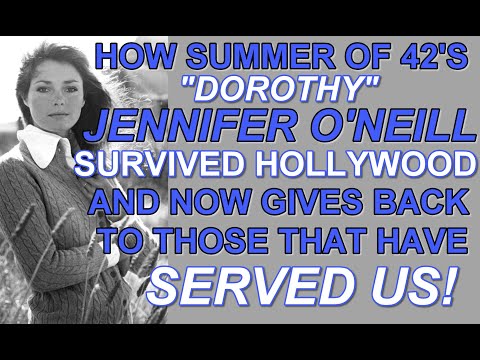 How SUMMER OF 42'S  JENNIFER O'NEILL survived HOLLYWOOD and gives back to those that have served us!