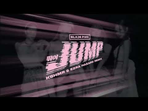BLACKPINK - JUMP (KSHMR & Ezra Hazard Remix)