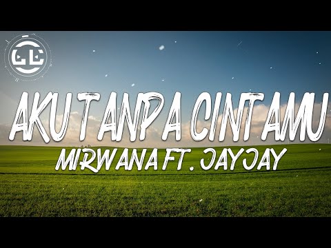 Mirwana ft. JayJay - Aku Tanpa CintaMu (Lyrics)