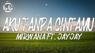 Download lagu Mirwana ft. JayJay - Aku Tanpa CintaMu (Lyrics) mp3 Download lagu Mirwana ft. JayJay - Aku Tanpa CintaMu (Lyrics) mp3