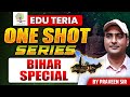Bihar Special One Shot Series With Praveen Sir EduTeria