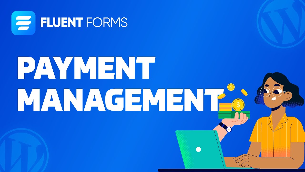 Manage Your Payments with Fluent Forms