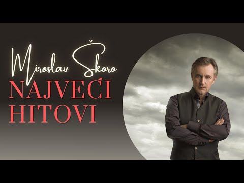 Miroslav Škoro - NAJVEĆI HITOVI + LYRICS