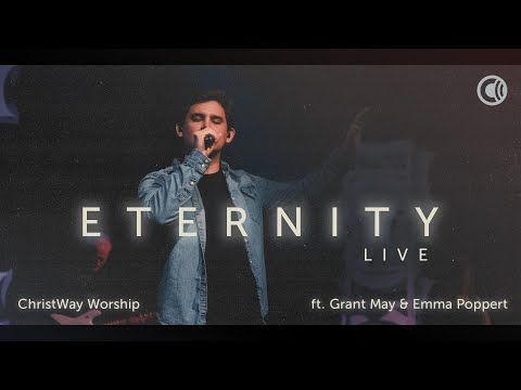 Eternity (Live) | ft. Grant May & Emma Poppert | ChristWay Worship