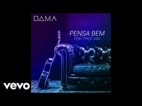 D.A.M.A - Pensa Bem (Audio) ft. ProfJam