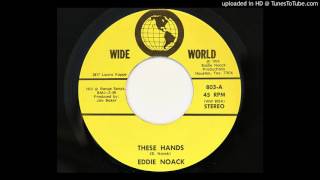 Eddie Noack - These Hands (Wide World 803)
